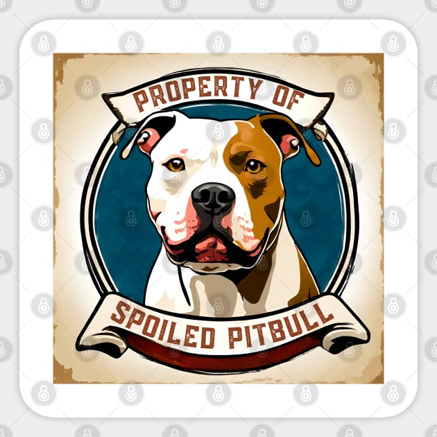 Property of a Spoiled Pitbull Sticker by Doodle and Things